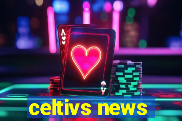 celtivs news